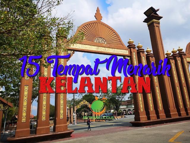 15 Tempat Menarik di Kelantan Yang Wajib Anda Lawati ...