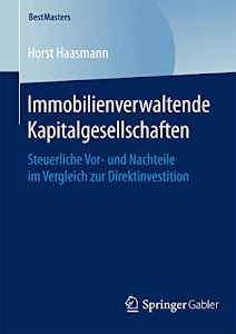 Immobilienverwaltende Kapitalgesellschaften: Steuerliche Vor- und Nachteile im Vergleich zur Direktinvestition (BestMasters)