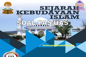 Contoh Soal PAS/UAS SKI Kelas 7 SMP/MTs Semester 1 Kurikulum 2013 Sesuai KMA 183