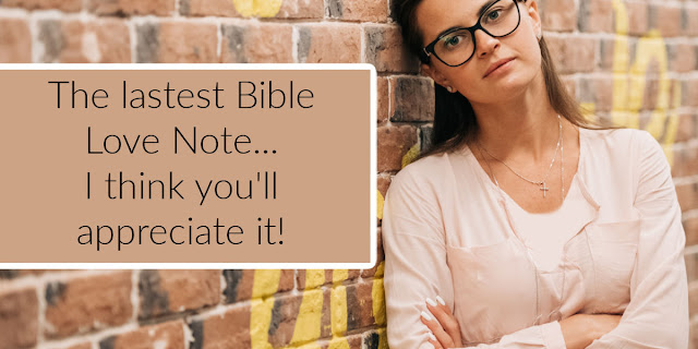 The latest Bible Love Note....important truths to know.