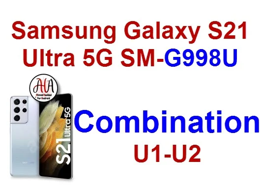 Samsung Galaxy S21 Ultra 5G SM-G998U Combination gu rom U1-U2 spr كومبنيشن-کامبینیشن