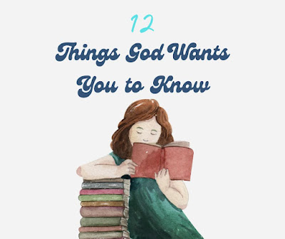 12 Things God Wants You to Know (yes, YOU!)