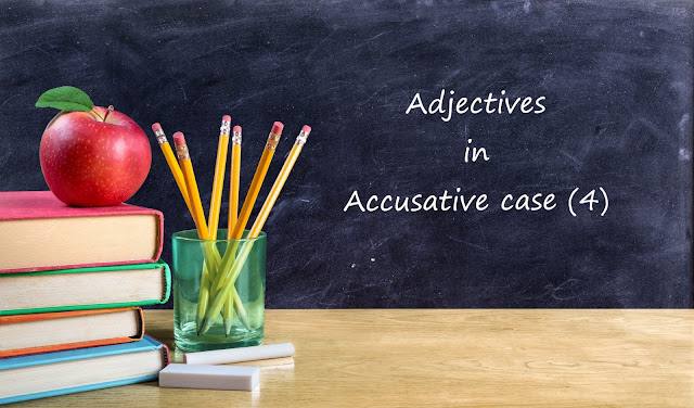 Adjectives in Accusative case