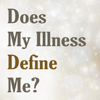 Does My Illness Define Me