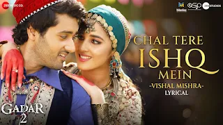 चल तेरे इश्क में Chal Tere Ishq Mein Lyrics - Gadar 2