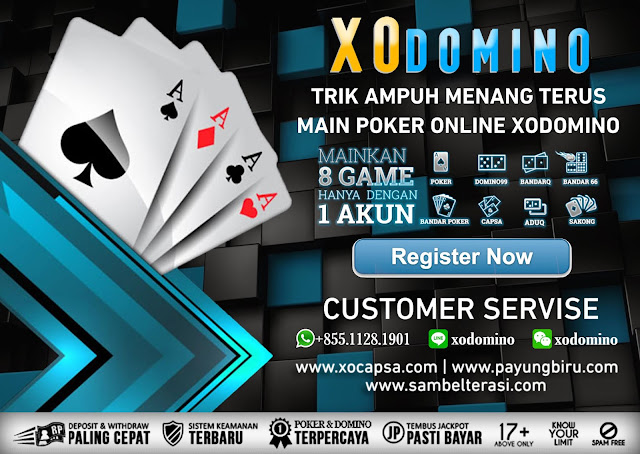 Trik Ampuh Menang Terus Main Poker Online XODOMINO