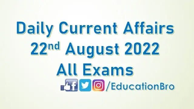 daily-current-affairs-22nd-august-2022-for-all-government-examinations