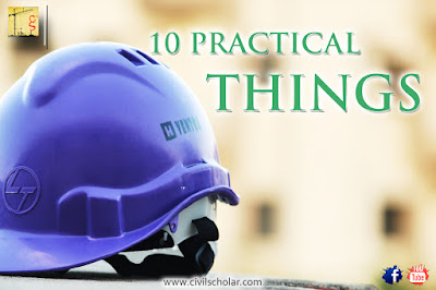 10 Practical things a civil engineer must know