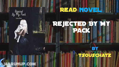 Read Rejected By My Pack Novel Full Episode