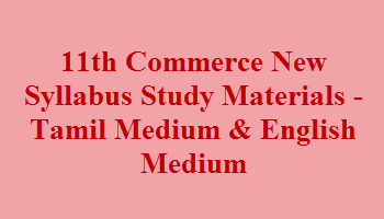 Latest 11th Commerce Study Materials - Tamil Medium & English Medium ( New Syllabus )