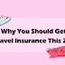 Why You Should Get A Travel Insurance This 2021