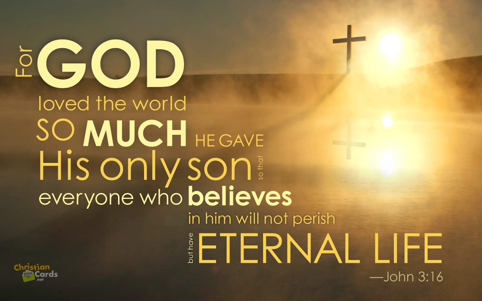 For God loved the world so much He gave his only son to that everyone