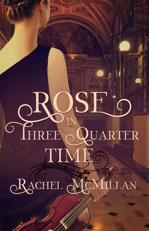 Heidi Reads... Rose in Three Quarter Time by Rachel McMillan