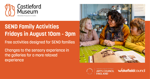 SEND Family Activities at Castleford Museum - Fridays in August 10am - 3pm. All activities free. Free activities designed for SEND families. Changes to the sensory experience in the galleries for a more relaxed experience.