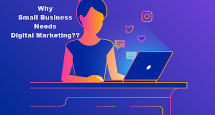 Reasons Why Small Business Needs Digital Marketing