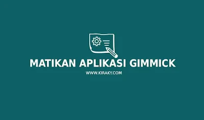 Matikan Aplikasi Gimmick