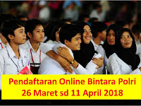 Penerimaan Bintara - Polri (Pendaftaran Online 26 Maret sd 11 April 2018)