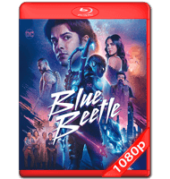 BLUE BEETLE (2023) FULL 1080P HD MKV ESPAÑOL LATINO