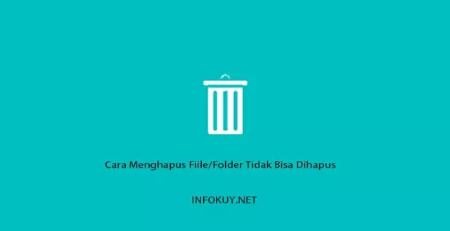 Cara Menghapus File/Folder Tidak Bisa Dihapus