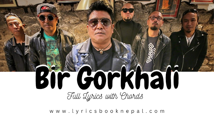 Bir Gorkhali Lyrics with chords - Mantra Band