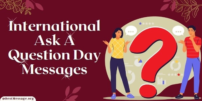 International Ask A Question Day Messages And Quotes