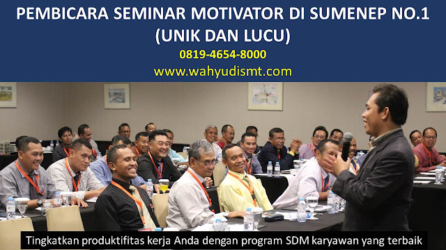 PEMBICARA SEMINAR MOTIVATOR DI SUMENEP NO.1,  Training Motivasi di SUMENEP, Softskill Training di SUMENEP, Seminar Motivasi di SUMENEP, Capacity Building di SUMENEP, Team Building di SUMENEP, Communication Skill di SUMENEP, Public Speaking di SUMENEP, Outbound di SUMENEP, Pembicara Seminar di SUMENEP