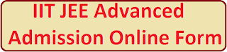 IIT JEE Advanced Admission Online Form