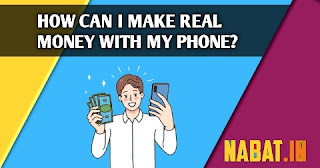 How can I make real money with my phone?