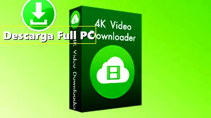 4K Video Downloader - 4.15.0  Descargar Música y Vídeos de YouTube y Más Plataformas