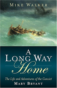 A Long Way Home: The Life and Adventures of the Convict Mary Bryant