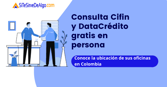 Consultar Cifin y DataCrédito gratis en persona, oficinas en Colombia