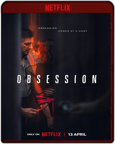 Obsession: The Complete Series (2023) 1080p NF WEB-DL Dual Latino-Inglés [Subt. Esp] (Miniserie de TV. Romance)