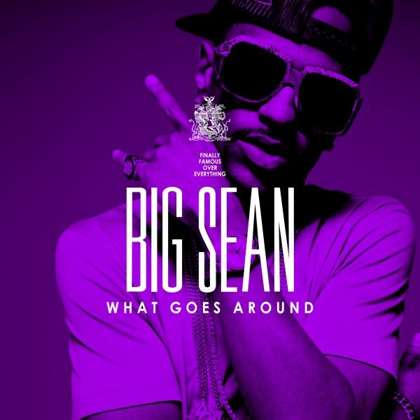 big sean what goes around comes around. ig sean what goes around