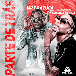 Mr. Brazuca ft. Salada Russa - Parte De Trás (Afro House) Download Mp3