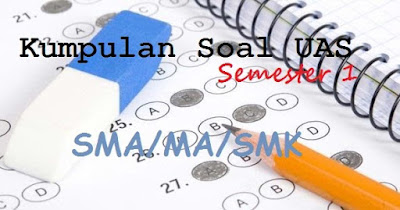 https://soalsiswa.blogspot.com - Soal UAS Sejarah Indonesia Kelas 10 11 12 Semester 1 Kurikulum 2013 Tahun 2018