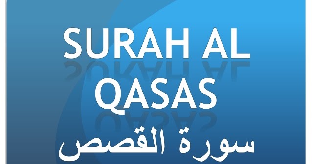 Teks Bacaan Surat Al Qasas Arab Latin dan Terjemahannya 