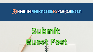 Submit Guest Post at Health Information By Zargar Inaam