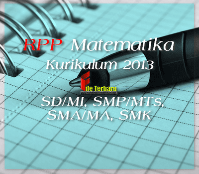 RPP Matematika Kurikulum 2013 Lengkap SD/MI, SMP/MTs, SMA/MA, SMK 