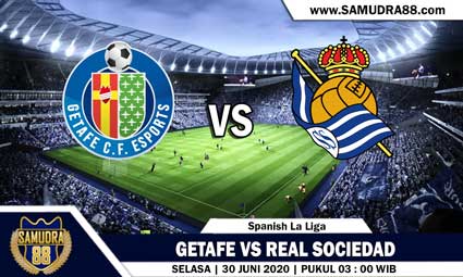 PREDIKSI GETAFE VS REAL SOCIEDAD 30 JUNI 2020