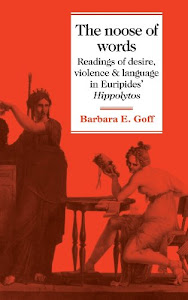 The Noose of Words: Readings of Desire, Violence and Language in Euripides' Hippolytos