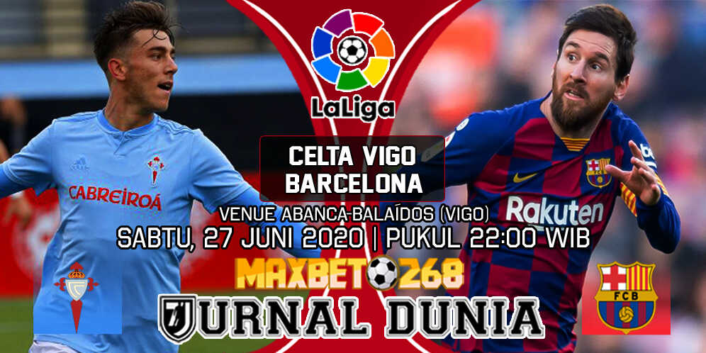 Prediksi Celta Vigo vs Barcelona 27 Juni 2020 Pukul 22:00 WIB