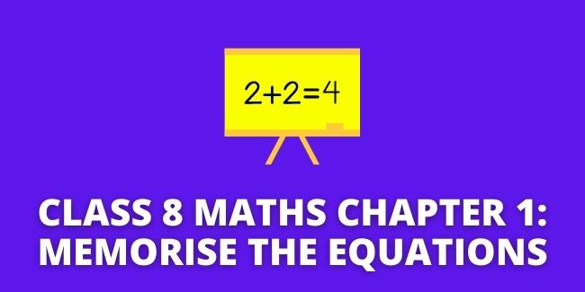 Class 8 Maths Chapter 1: Memorise The Equations