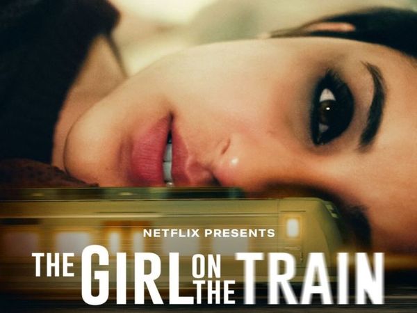 फिल्म रिव्यू:ट्विस्ट और टर्न्स से भरपूर है द गर्ल ऑन द ट्रेन की मर्डर मिस्ट्री, क्लाइमेक्स तक बांधे रखती है फिल्म की कहानी