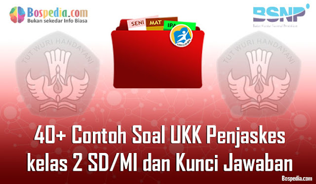 kakak ingin menyampaikan sesuatu kepada adik adik bahwasanya kakak telah selesai menyusun Lengkap - 40+ Contoh Soal UKK Penjaskes kelas 2 SD/MI dan Kunci Jawaban