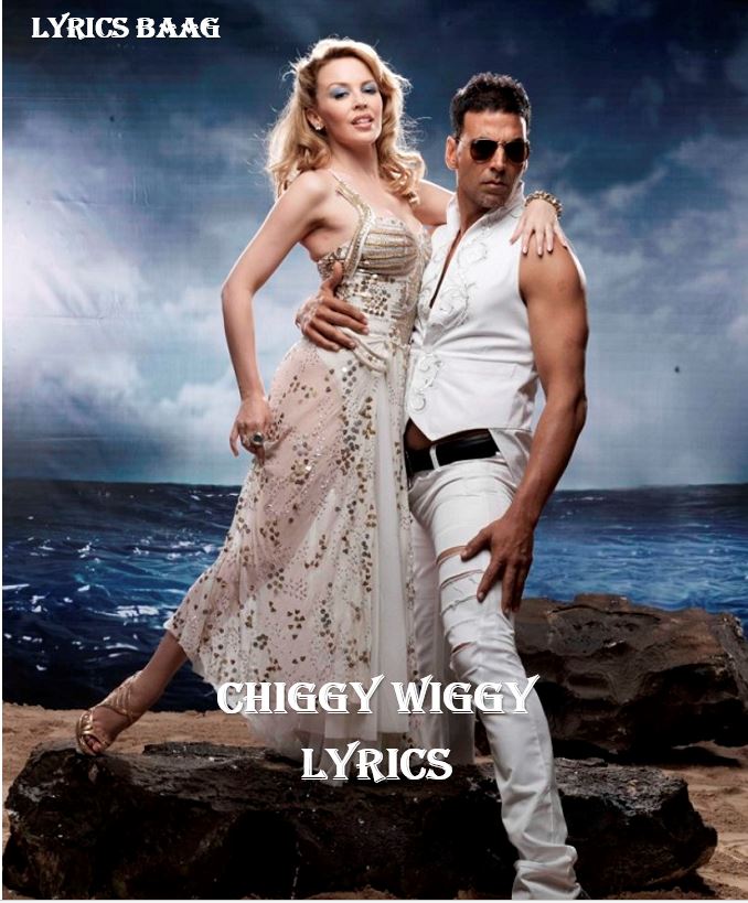 Chiggy Wiggy Lyrics | Blue | Mr Nair | Kylie Minogue, Akshay Kumar | Sonu Nigam