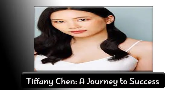 Tiffany Chen: A Journey to Success