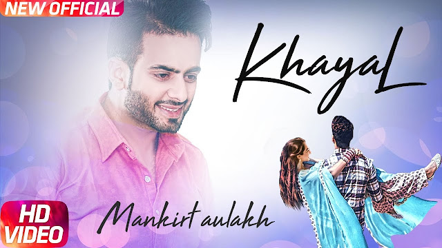 Khayal Song Lyrics  | Mankirt Aulakh | Sabrina Bajwa | Sukh Sanghera | Latest Punjabi Song 2018