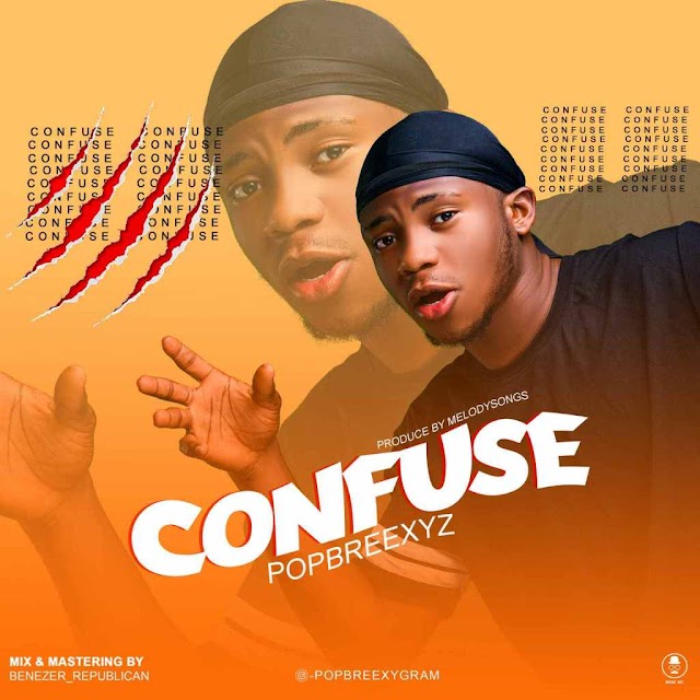 MUSIC: Popbreexy - Confuse