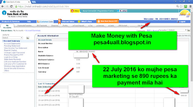 22 July 2016 ko mujhe Pesa mareting pvt ltd se 890 rupees ka payment mere bank account me mila-see my internet banking screenshot