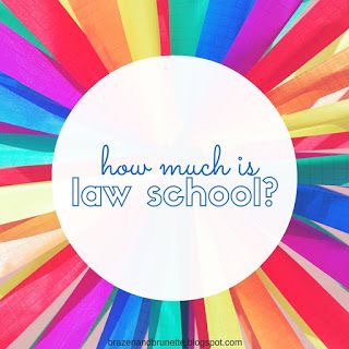 how much is law school | brazenandbrunette.com